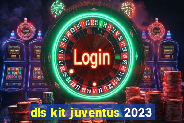 dls kit juventus 2023